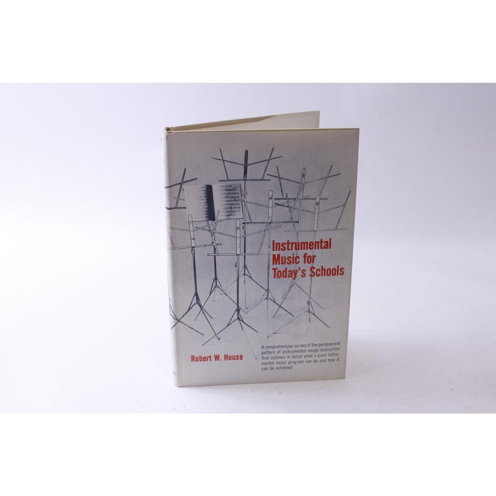 Instrumental Music for Today's Schools, Robert W House, 1965, Prentice-Hall,